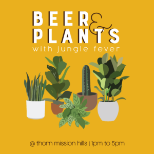 graphic promoting Beer & Plants an event at Thorn Mission Hills.