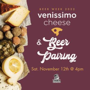 graphic with picture of cheese on it and text saying Venissimo cheese and beer pairing at Thorn north park